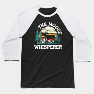 The Moose Whisperer Baseball T-Shirt